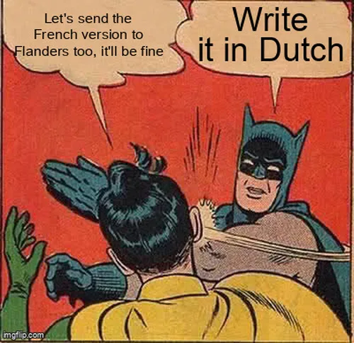 Batman slapping Robin meme: Robin suggests sending the French email to Flanders too, Batman slaps him: write it in Dutch.