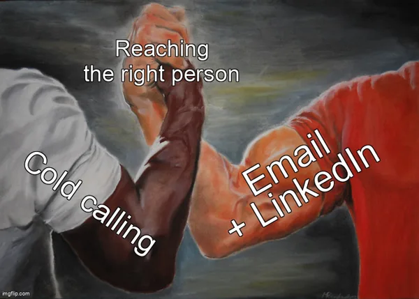 Epic handshake meme: cold calling and email plus LinkedIn agree on reaching the right person.