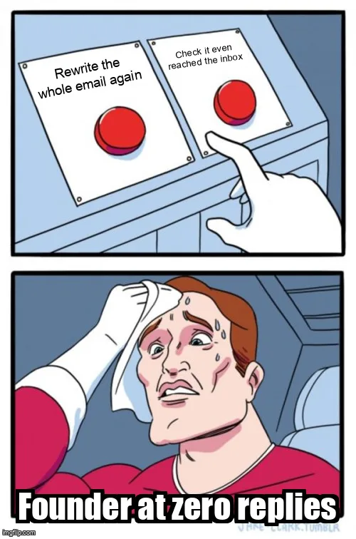 Two buttons meme: a founder at zero replies hesitates between rewriting the whole email and checking it even reached the inbox.