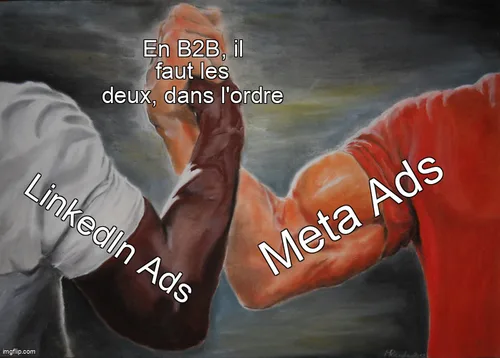 Mème de la poignée de main : LinkedIn Ads et Meta Ads s'accordent, en B2B il faut les deux, dans l'ordre.