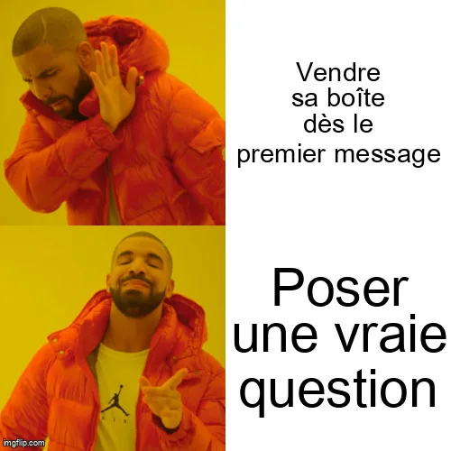 Mème de Drake : il refuse de vendre sa boîte dès le premier message et choisit de poser une vraie question.