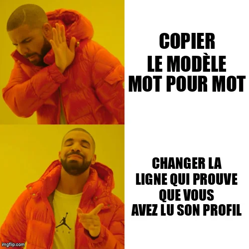 Meme Drake : il refuse de copier le modèle mot pour mot et approuve de changer la ligne qui prouve que vous avez lu son profil.